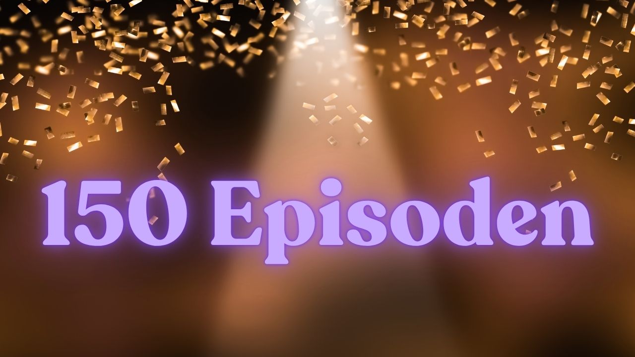150 Episoden Podcastjubiläum